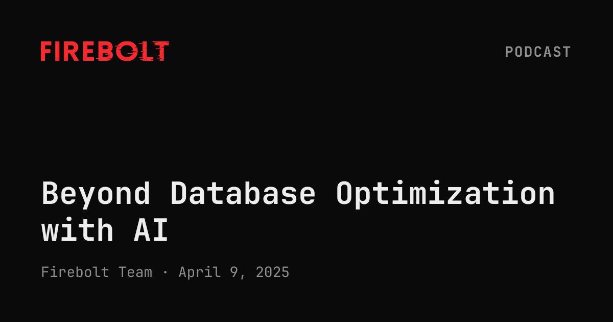 Beyond Database Optimization with AI — Firebolt