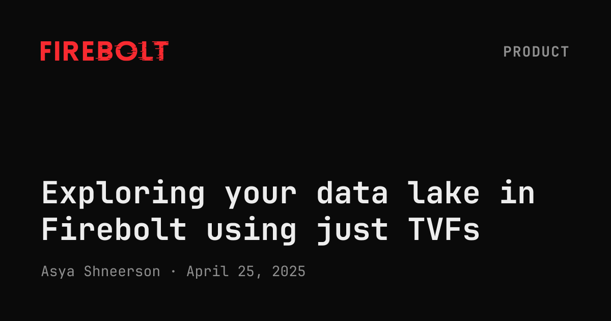 Exploring your data lake in Firebolt using just TVFs — Firebolt