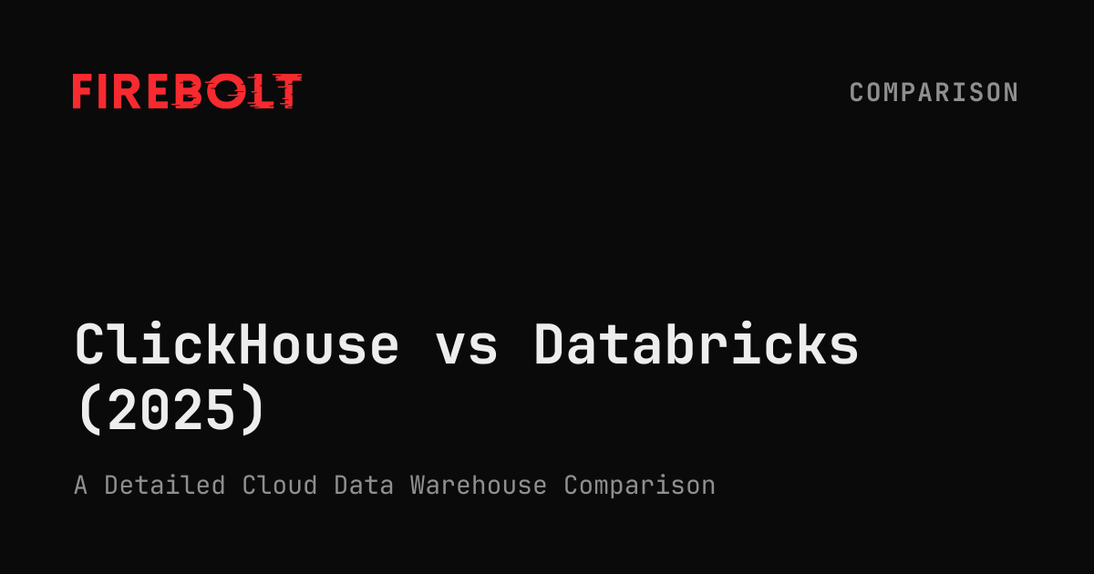 ClickHouse vs Databricks (2025) — Firebolt