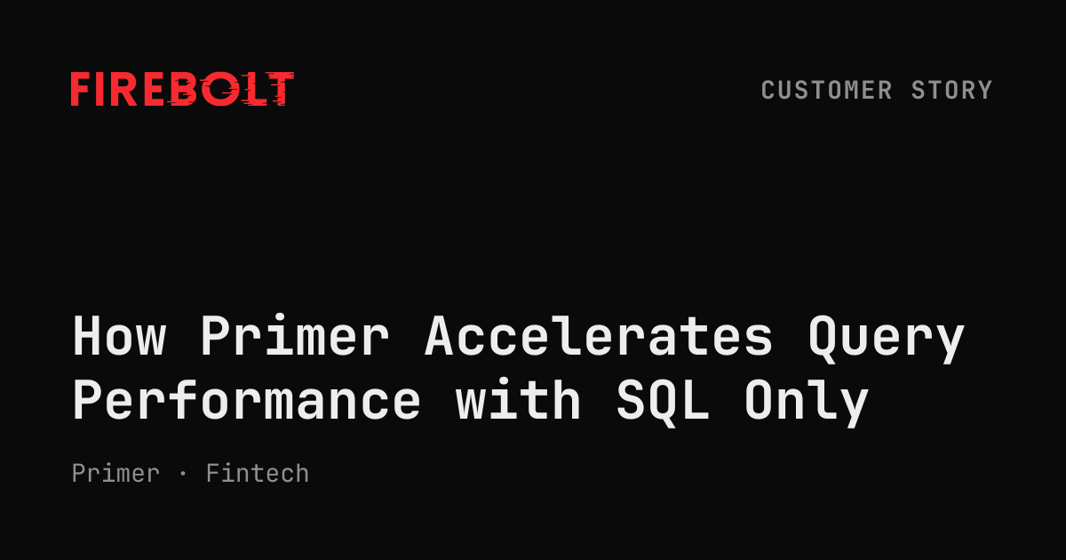 How Primer Accelerates Query Performance with SQL Only — Firebolt